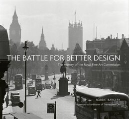 Battle for Better Design: The History of the Royal Fine Art Commission kaina ir informacija | Knygos apie meną | pigu.lt