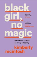 black girl, no magic: Reflections on Race and Respectability kaina ir informacija | Poezija | pigu.lt