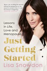 Just Getting Started: Lessons in Life, Love and Menopause цена и информация | Биографии, автобиогафии, мемуары | pigu.lt