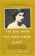 Box with the Sunflower Clasp: Uncovering a Jewish Family's Flight to Wartime Shanghai цена и информация | Биографии, автобиогафии, мемуары | pigu.lt