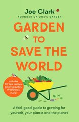 Garden To Save The World: Grow Your Own, Save Money and Help the Planet kaina ir informacija | Knygos apie sodininkystę | pigu.lt