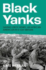 Black Yanks: Defending Leroy Henry in D-Day Britain kaina ir informacija | Socialinių mokslų knygos | pigu.lt