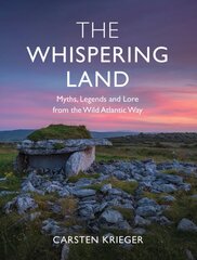 Whispering Land: Myths, Legends and Lore from the Wild Atlantic Way kaina ir informacija | Dvasinės knygos | pigu.lt