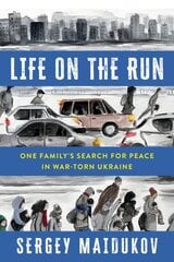 Life on the Run: One Family's Search for Peace in War-torn Ukraine kaina ir informacija | Biografijos, autobiografijos, memuarai | pigu.lt