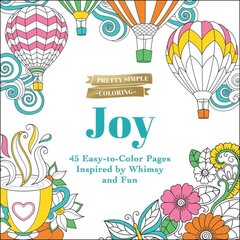 Pretty Simple Coloring: Joy: 45 Easy-to-Color Pages Inspired by Whimsy and Fun kaina ir informacija | Knygos apie sveiką gyvenseną ir mitybą | pigu.lt