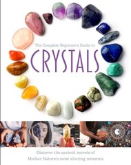 Complete Beginner's Guide to Crystals kaina ir informacija | Saviugdos knygos | pigu.lt