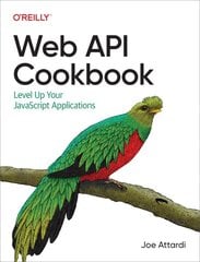 Web API Cookbook: Level Up Your JavaScript Applications цена и информация | Книги по экономике | pigu.lt