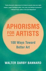 Aphorisms for Artists: 100 Ways Toward Better Art kaina ir informacija | Knygos apie meną | pigu.lt