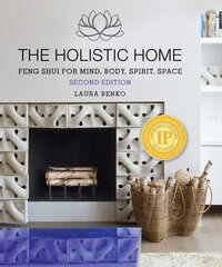 Holistic Home: Feng Shui for Mind, Body, Spirit, Space 2nd Edition, Second Edition цена и информация | Самоучители | pigu.lt