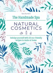 Handmade Spa: Natural Cosmetics: Indulge Yourself with 20 ECO-Friendly Recipes to Make at Home kaina ir informacija | Saviugdos knygos | pigu.lt