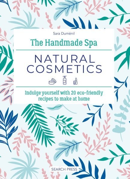 Handmade Spa: Natural Cosmetics: Indulge Yourself with 20 ECO-Friendly Recipes to Make at Home kaina ir informacija | Saviugdos knygos | pigu.lt