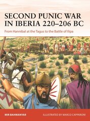 Second Punic War in Iberia 220206 BC: From Hannibal at the Tagus to the Battle of Ilipa kaina ir informacija | Socialinių mokslų knygos | pigu.lt