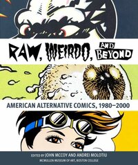 Raw, Weirdo, and Beyond: American Alternative Comics, 19802000 цена и информация | Исторические книги | pigu.lt