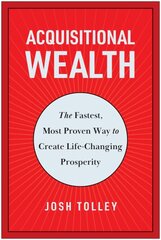 Acquisitional Wealth: The Fastest, Most Proven Way to Create Life-Changing Prosperity цена и информация | Книги по экономике | pigu.lt