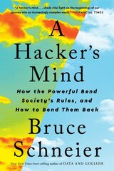 Hacker's Mind: How the Powerful Bend Society's Rules, and How to Bend them Back цена и информация | Книги по экономике | pigu.lt