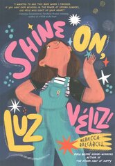 Shine On, Luz Veliz! kaina ir informacija | Knygos paaugliams ir jaunimui | pigu.lt