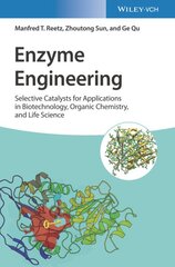 Enzyme Engineering: Selective Catalysts for Applications in Biotechnology, Organic Chemistry, and Life Science kaina ir informacija | Ekonomikos knygos | pigu.lt