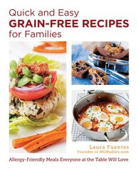 Quick and Easy Grain-Free Recipes for Families: Allergy-Friendly Meals Everyone at the Table Will Love kaina ir informacija | Receptų knygos | pigu.lt