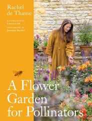 Flower Garden for Pollinators: Learn how to sustain and support nature with this practical planting guide kaina ir informacija | Knygos apie sodininkystę | pigu.lt