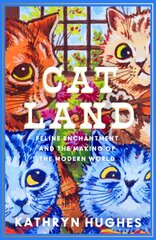 Catland: Feline Enchantment and the Making of the Modern World цена и информация | Книги об искусстве | pigu.lt