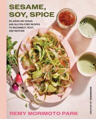 Sesame, Soy, Spice: 90 Asian-ish Vegan and Gluten-free Recipes to Reconnect, Root, and Restore kaina ir informacija | Receptų knygos | pigu.lt