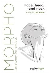 Morpho: Face, Head, and Neck: Anatomy for Artists цена и информация | Книги об искусстве | pigu.lt