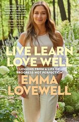 Live Learn Love Well: Lessons from a Life of Progress Not Perfection kaina ir informacija | Biografijos, autobiografijos, memuarai | pigu.lt