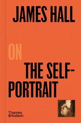 James Hall on The Self-Portrait цена и информация | Книги об искусстве | pigu.lt