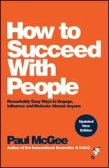 How to Succeed with People: Remarkably Easy Ways to Engage, Influence and Motivate Almost Anyone 2nd edition kaina ir informacija | Saviugdos knygos | pigu.lt