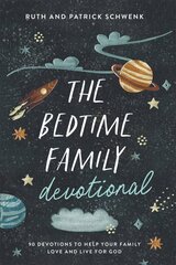 Bedtime Family Devotional: 90 Devotions to Help Your Family Love and Live for God kaina ir informacija | Dvasinės knygos | pigu.lt