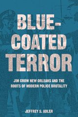 Bluecoated Terror: Jim Crow New Orleans and the Roots of Modern Police Brutality kaina ir informacija | Istorinės knygos | pigu.lt