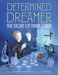 Determined Dreamer: The Story of Marie Curie: The Story of Marie Curie kaina ir informacija | Knygos paaugliams ir jaunimui | pigu.lt