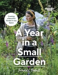 Gardeners World: A Year in a Small Garden: Creating a Beautiful Garden in Any Space kaina ir informacija | Knygos apie sodininkystę | pigu.lt