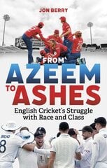 From Azeem to Ashes: English Cricket's Struggle with Race and Class цена и информация | Книги о питании и здоровом образе жизни | pigu.lt