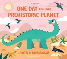 One Day on our Prehistoric Planet... with a Diplodocus kaina ir informacija | Knygos mažiesiems | pigu.lt