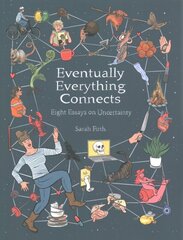 Eventually Everything Connects: Eight Essays on Uncertainty kaina ir informacija | Poezija | pigu.lt