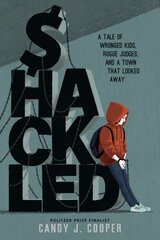 Shackled: A Tale of Wronged Kids, Rogue Judges, and a Town that Looked Away kaina ir informacija | Knygos paaugliams ir jaunimui | pigu.lt