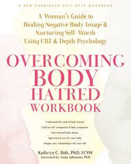 Overcoming Body Hatred Workbook: A Womans Guide to Healing Negative Body Image and Nurturing Self-Worth Using CBT and Depth Psychology kaina ir informacija | Saviugdos knygos | pigu.lt