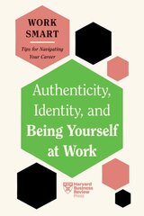 Authenticity, Identity, and Being Yourself at Work (HBR Work Smart Series) kaina ir informacija | Saviugdos knygos | pigu.lt