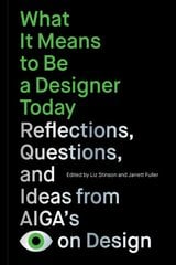 What It Means to Be a Designer Today: Reflections, Questions, and Ideas from AIGAs Eye on Design kaina ir informacija | Knygos apie meną | pigu.lt