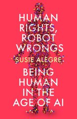 Human Rights, Robot Wrongs: Being Human in the Age of AI Main kaina ir informacija | Ekonomikos knygos | pigu.lt