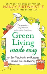 Green Living Made Easy: 101 Eco Tips, Hacks and Recipes to Save Time and Money kaina ir informacija | Knygos apie sveiką gyvenseną ir mitybą | pigu.lt