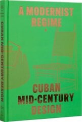 Cuban Mid-Century Design : A Modernist Regime kaina ir informacija | Knygos apie meną | pigu.lt