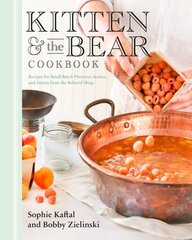 Kitten and the Bear Cookbook: Recipes for Small Batch Preserves, Scones, and Sweets from the Beloved Shop kaina ir informacija | Receptų knygos | pigu.lt