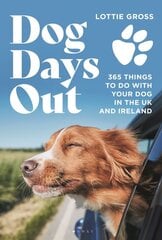 Dog Days Out: 365 things to do with your dog in the UK and Ireland цена и информация | Путеводители, путешествия | pigu.lt