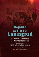 Beyond the Siege of Leningrad: One Womans Life During and After the Occupation: the Recollections of Evdokiia VasilEvna Baskakova-Bogacheva kaina ir informacija | Biografijos, autobiografijos, memuarai | pigu.lt