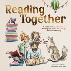 Reading Together: A Heartwarming Story About Bonding with Your Child Through the Love of Reading kaina ir informacija | Knygos mažiesiems | pigu.lt