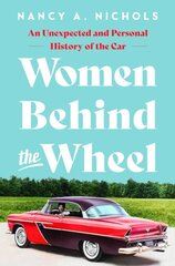 Women Behind the Wheel: An Unexpected and Personal History of the Car kaina ir informacija | Istorinės knygos | pigu.lt