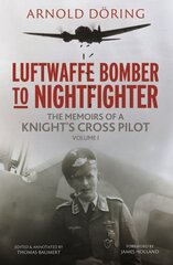 Luftwaffe Bomber to Nightfighter: Volume I: The Memoirs of a Knight's Cross Pilot kaina ir informacija | Socialinių mokslų knygos | pigu.lt