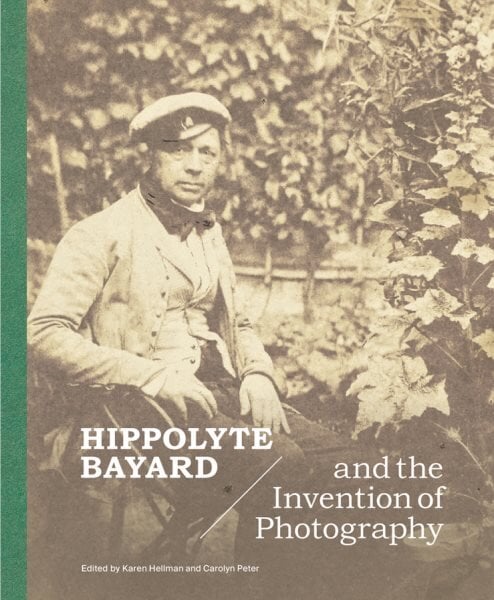 Hippolyte Bayard and the Invention of Photography цена и информация | Fotografijos knygos | pigu.lt